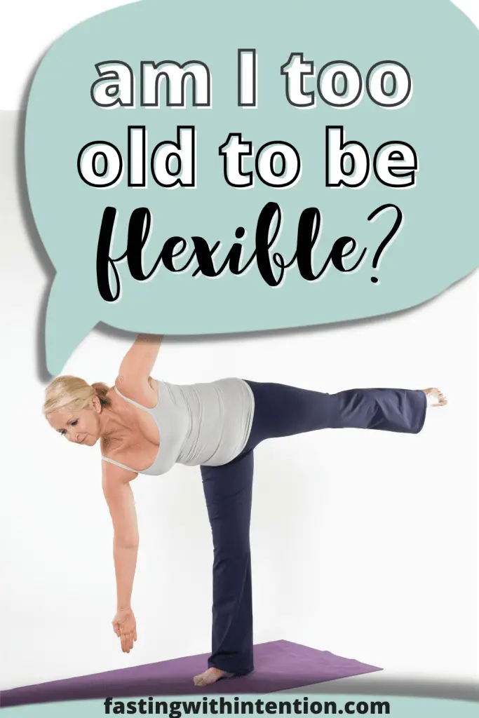 am i too old to be flexible