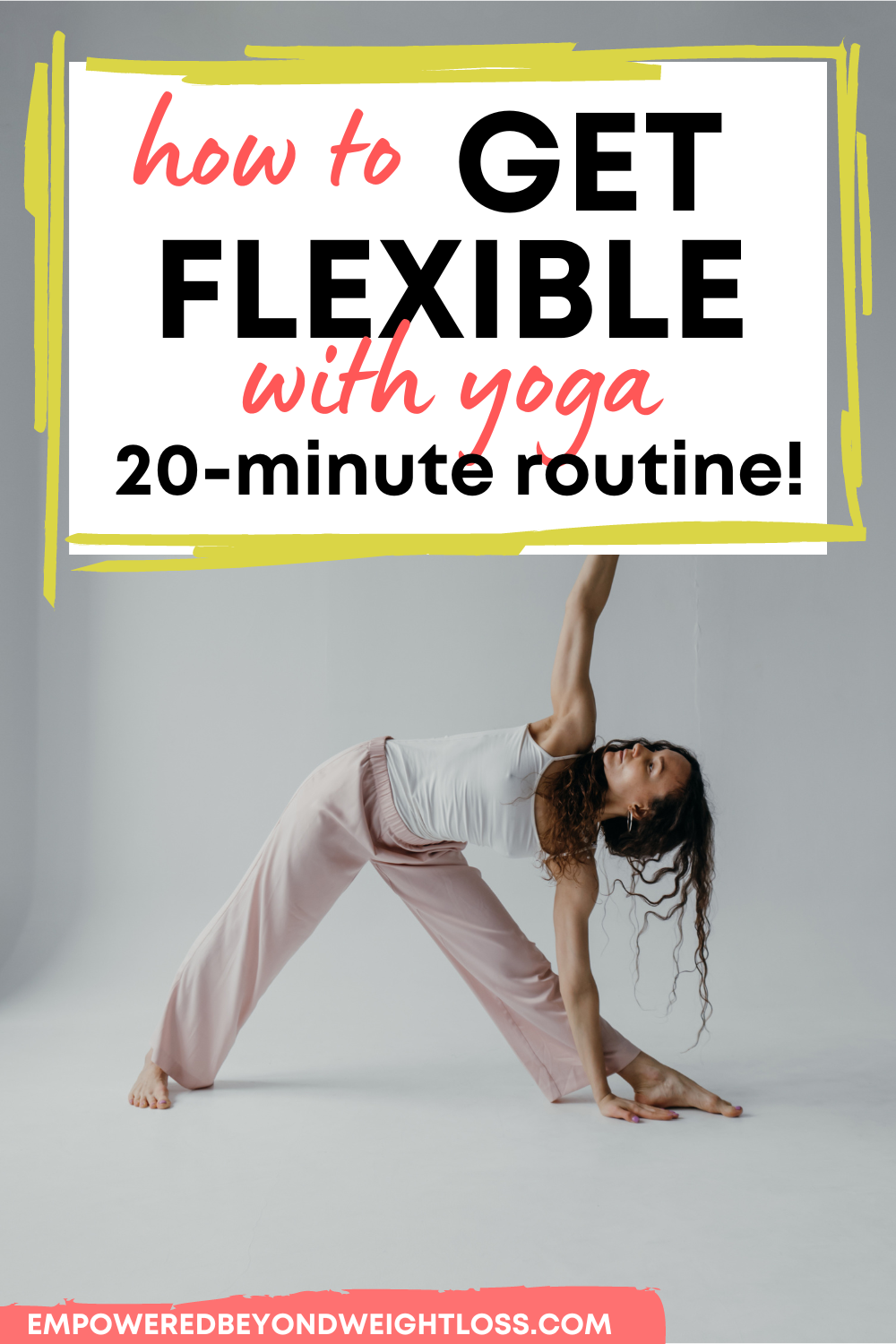 How to Get Flexible With Yoga With Follow-Along Video