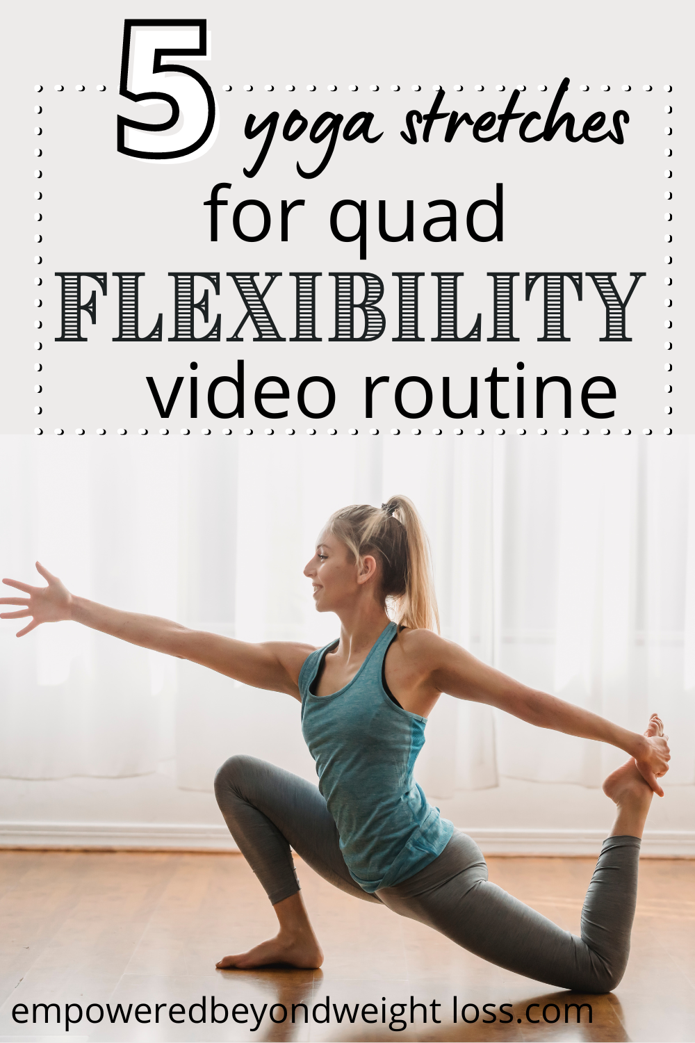 5 Yoga Stretches for Quads Plus Follow-Along Routine